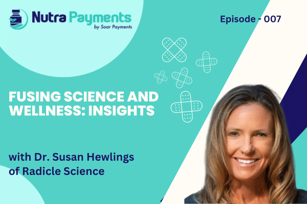 Fusing Science and Wellness: Insights from Dr. Susan Hewlings of Radicle Science
