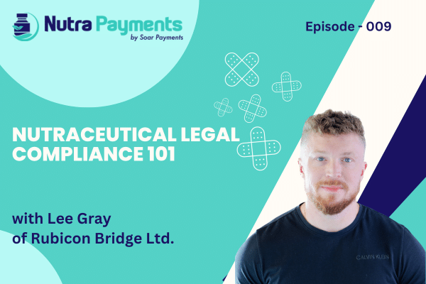 Nutraceutical Legal Compliance 101, with Lee Gray of Rubicon Bridge Ltd.