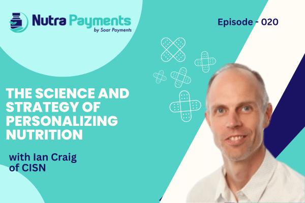 The Science and Strategy of Personalizing Nutrition with Ian Craig of CISN