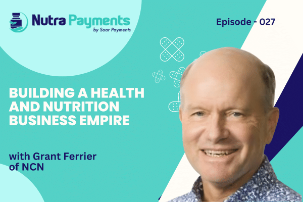 Building a Health and Nutrition Business Empire with Grant Ferrier of NCN