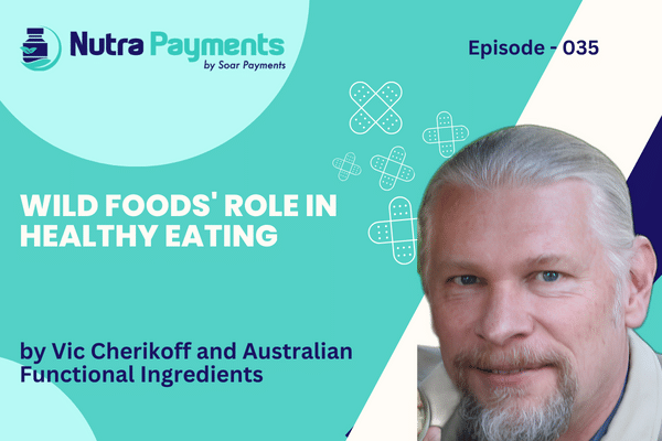 Wild Foods’ Role in Healthy Eating by Vic Cherikoff and Australian Functional Ingredients