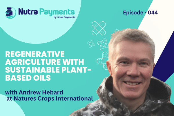 Regenerative Agriculture with Sustainable Plant-Based Oils by Andrew Hebard.